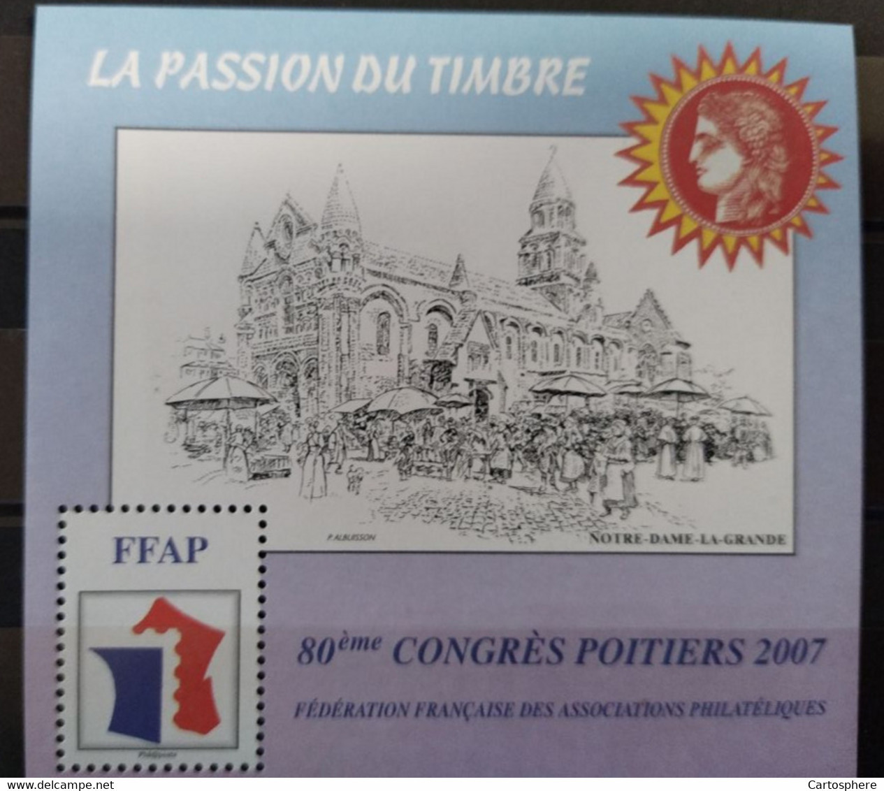 FFAP N° 1 De 2007 - Bloc Dentelé - La Passion Du Timbre - 80 ème Congrès à Poitiers - FFAP
