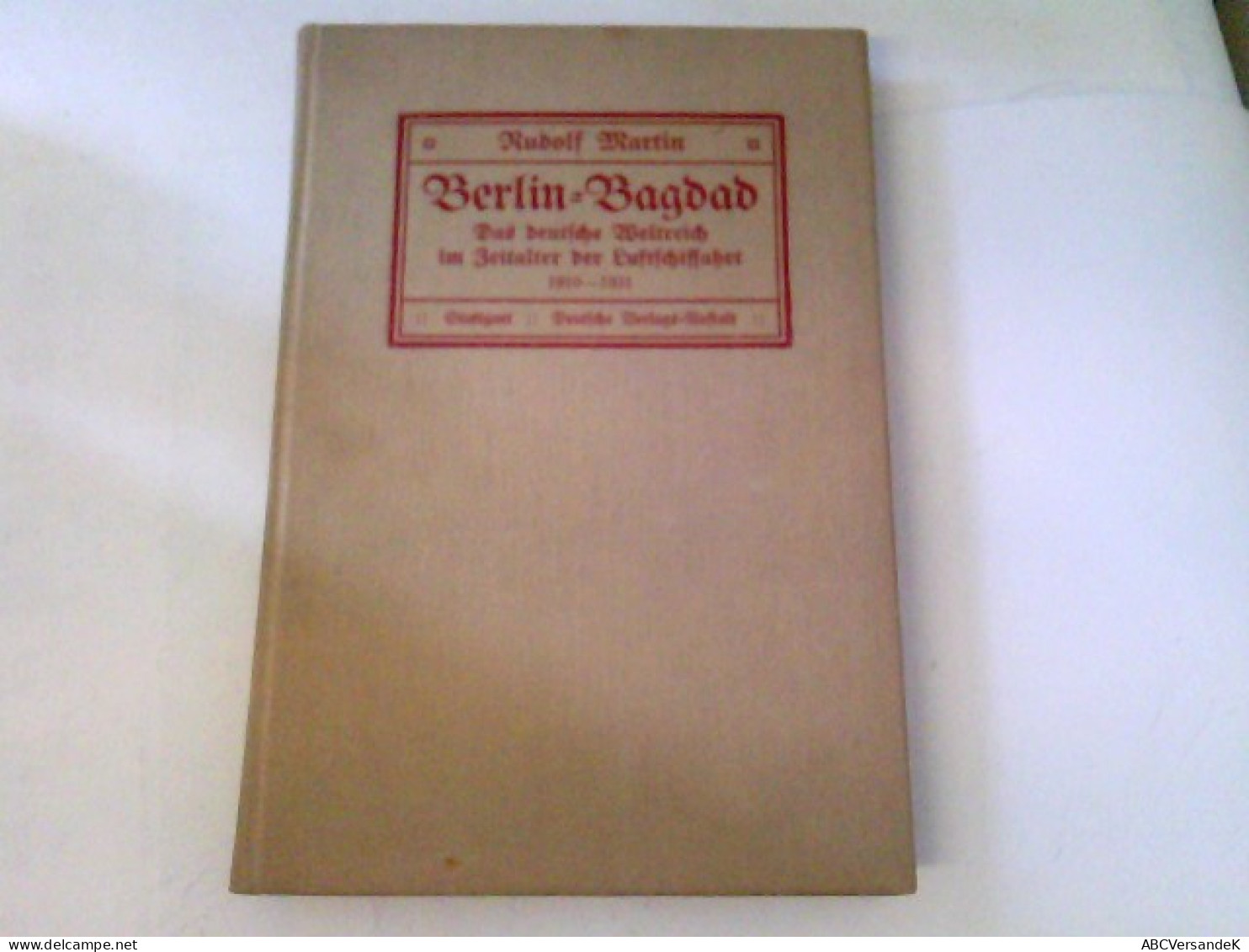 Berlin - Bagdad. Das Deutsche Weltreich Im Zeitalter Der Luftschiffahrt 1910-1931 - Transport