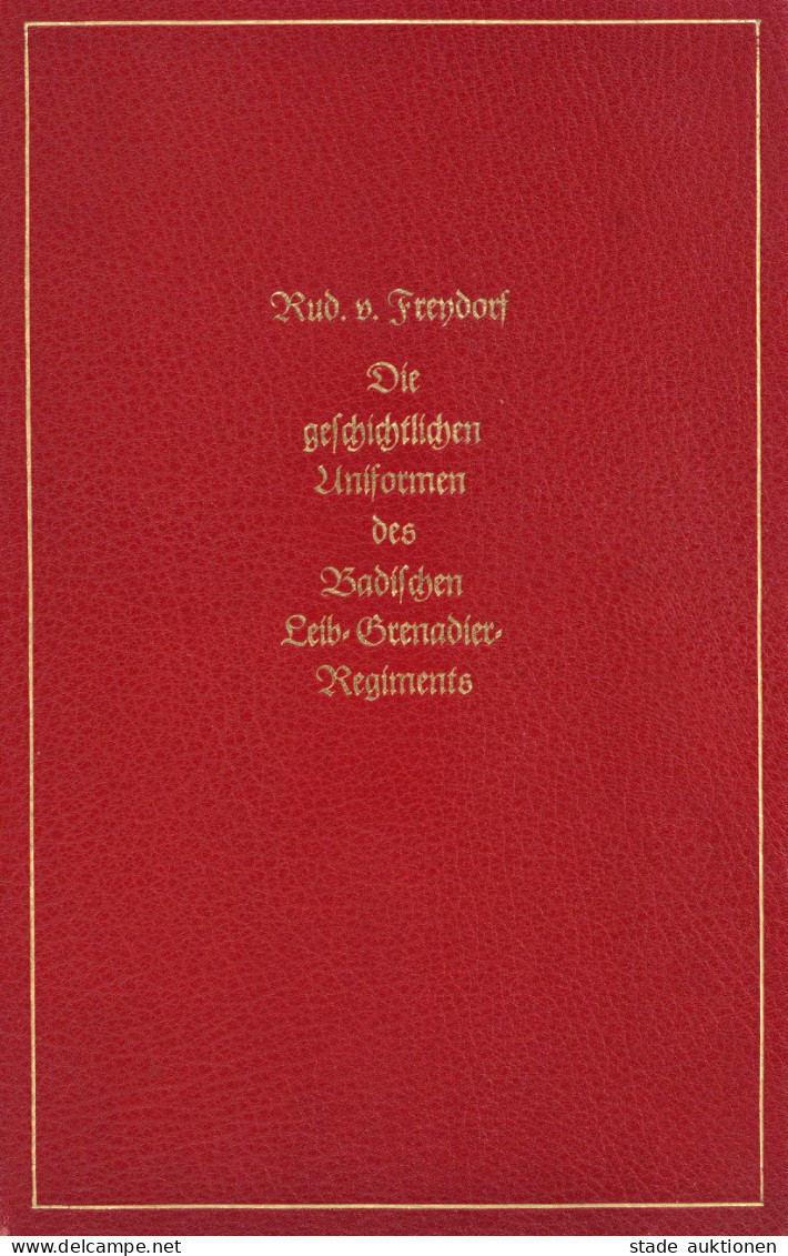 Regiment Buch Die Geschichtlichen Uniformen Des Badischen Leib- Grenadier-Regiments Von Freydorf, Rud V. 1903, Mit Farb. - Reggimenti