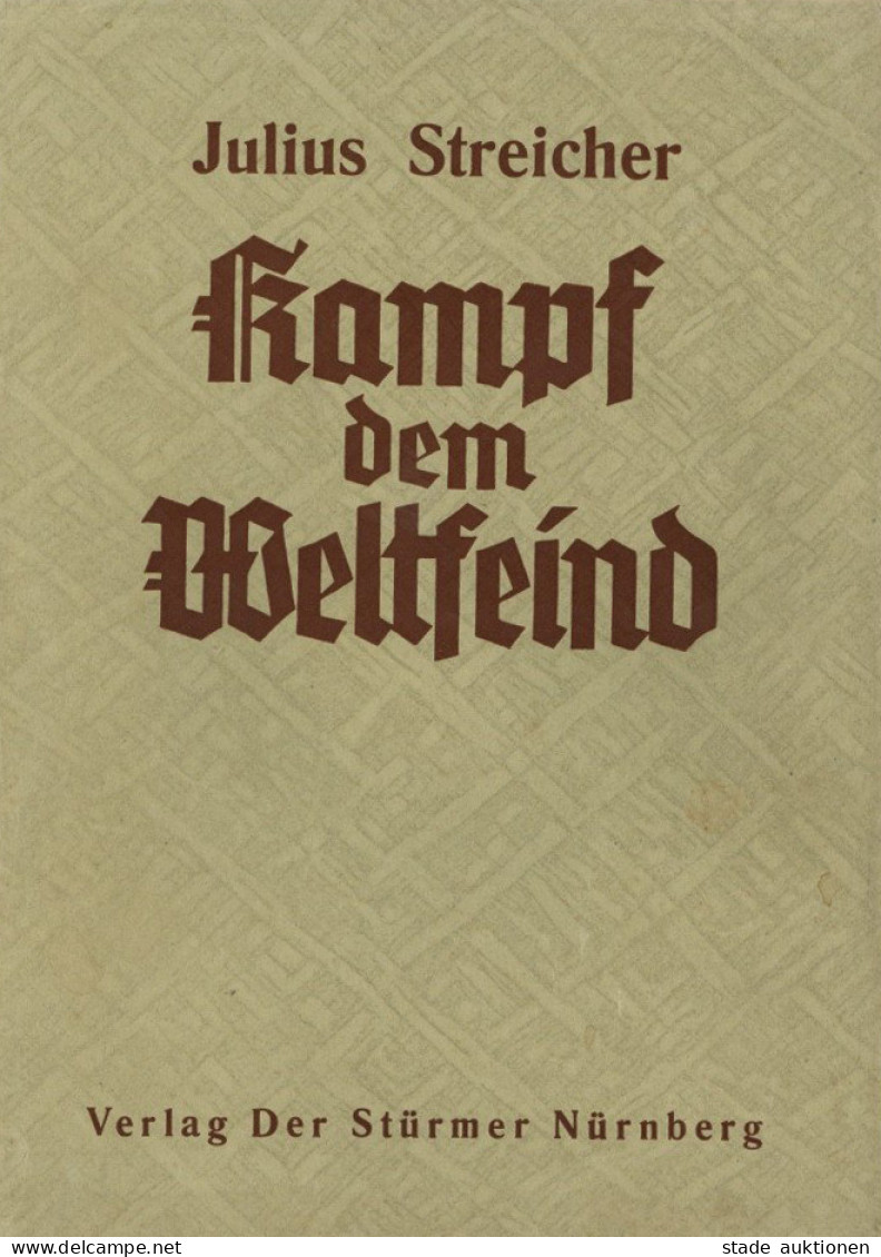 Buch WK II Kampf Dem Weltfeind Von Streicher, Julius 1938, Verlag Der Stürmer Nürnberg 148 S. Und 6 Plakate-Abbildungen  - 5. Zeit Der Weltkriege