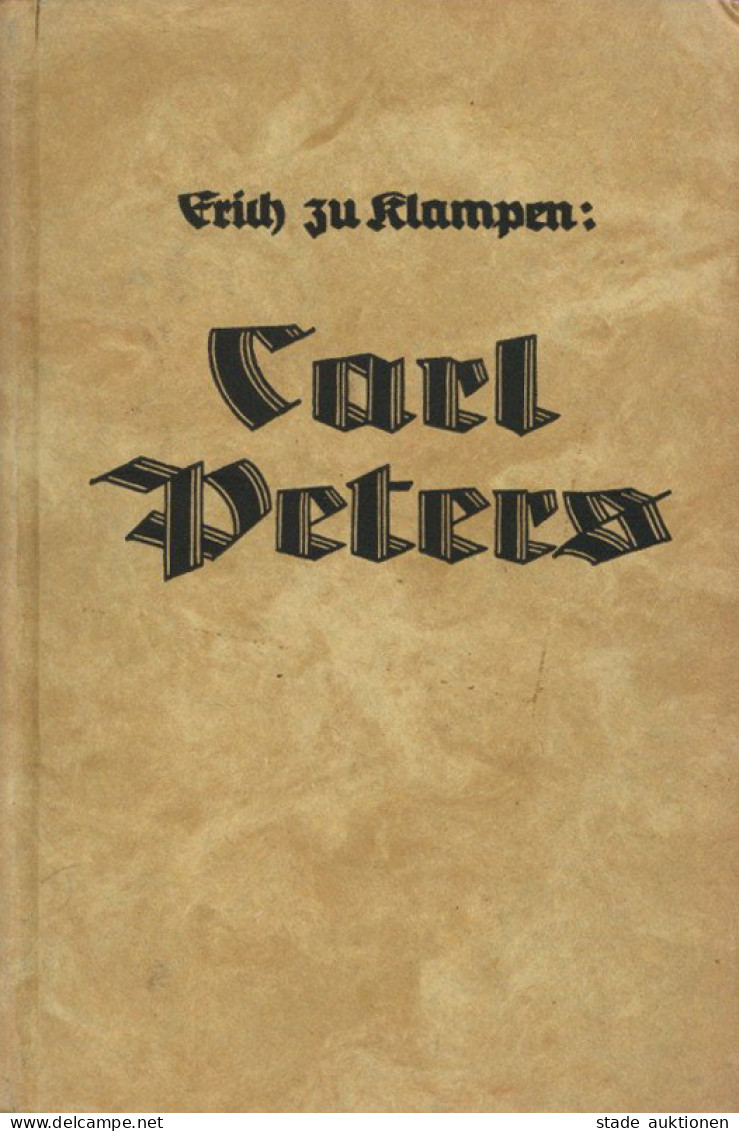 Buch Kolonien Carl Peters Ein Deutsches Schicksal Im Kampf Um Ostafrika Von Erich Zu Klampen 1938, Verlag Siep Berlin, 2 - Historia