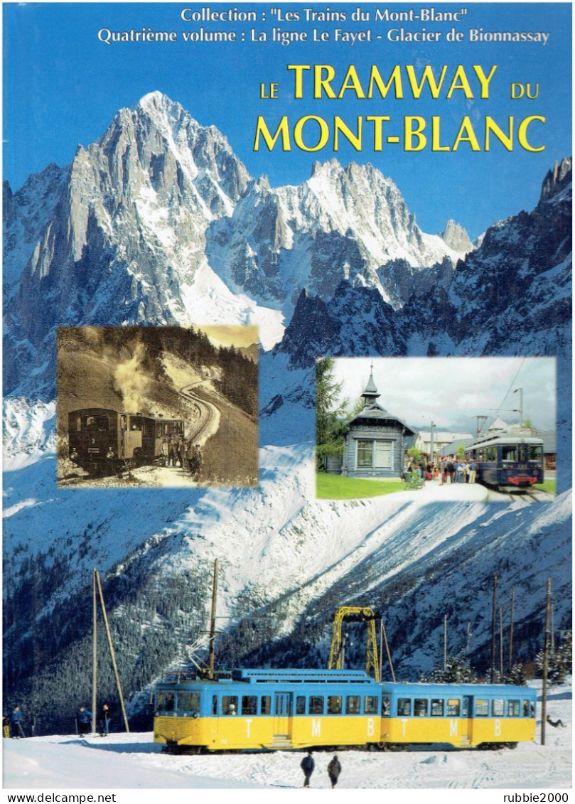 LE TRAMWAY DU MONT BLANC LA LIGNE LE FAYET - GLACIER DE BIONNASSAY 2007 JOSE BANAUDO LES TRAINS DU MONT BLANC - Railway & Tramway