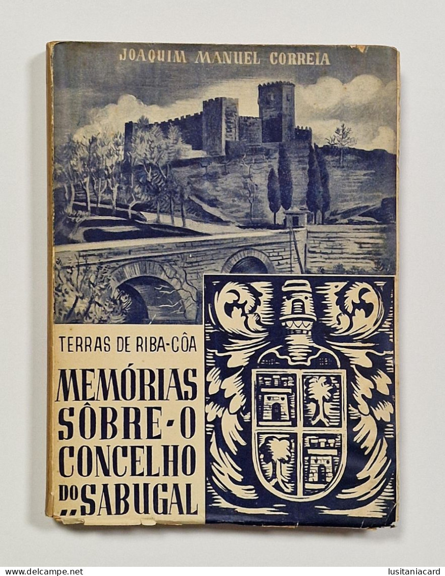 SABUGAL - MONOGRAFIAS -Terras De Riba-Côa-Memórias Sôbre O Concelho Do Sabugal. (Autor: Joaquim Manuel Correia - 1946) - Livres Anciens