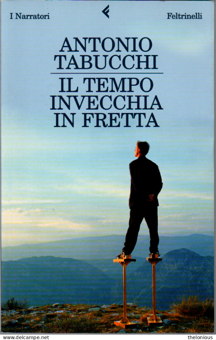 # Antonio Tabucchi - Il Tempo Invecchia In Fretta - Feltrinelli 2009 - Grote Schrijvers