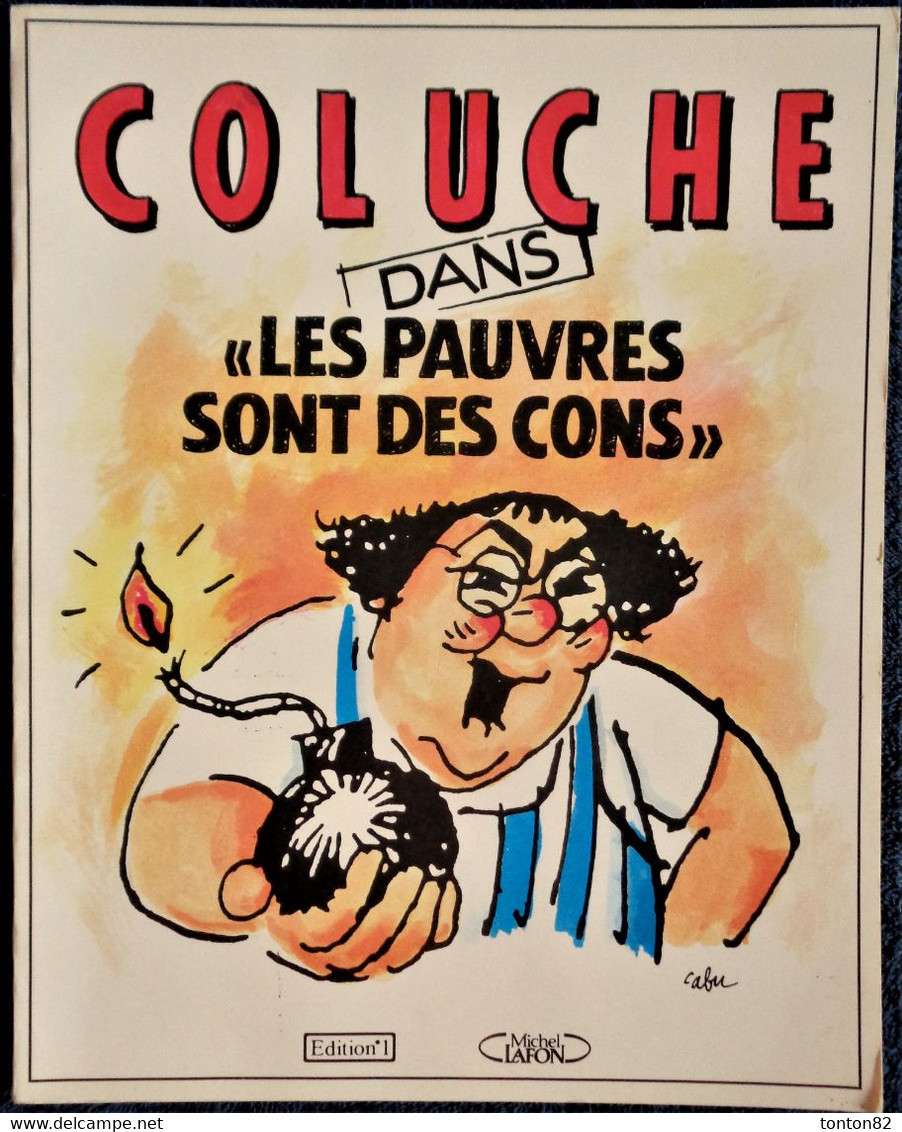 COLUCHE - " Les Pauvres Sont Des Cons " - Édition°1 - Michel LAFON - ( 1990 ) . - Reiser