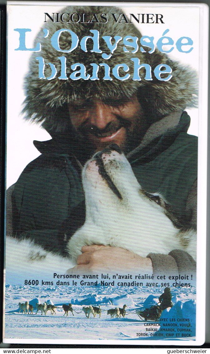 K7 VHS - L'ODYSSEE BLANCHE De Nicolas Vanier - Action, Aventure