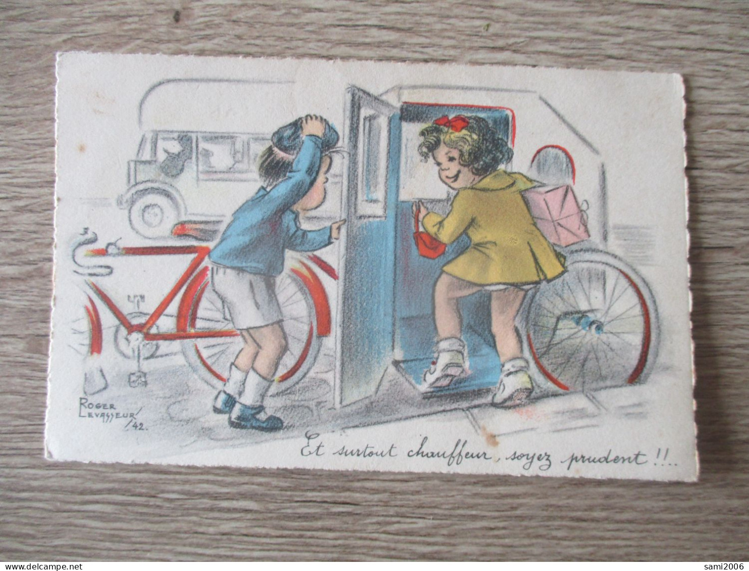 ILLUSTRATEUR ROGER LEVASSEUR "ET SURTOUT CHAUFFEUR SOYEZ PRUDENT !!" - Levasseur, Roger