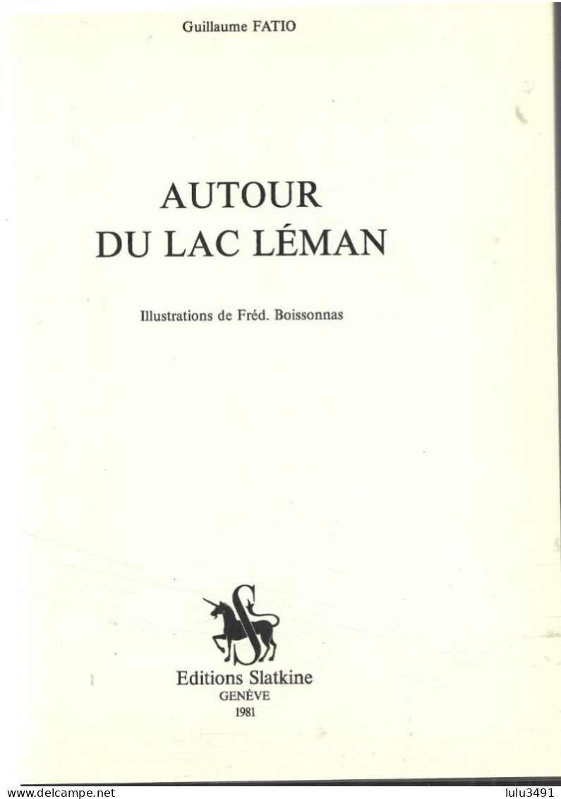 Editions SLATKINE (1981) AUTOUR Du LAC LEMAN - Par Guillaume FATIO - Illustrations De Fréd. Boissonnas - Alpes - Pays-de-Savoie