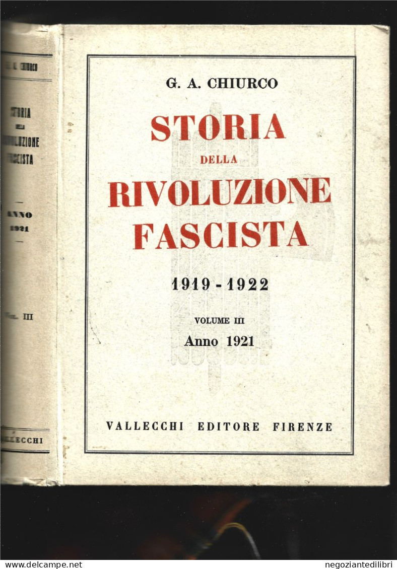 Storia +Chiurco STORIA DELLA RIVOLUZIONE FASCISTA.-Vol.III Anno 1921- Ed,Vallecchi FI 1929 - Weltkrieg 1939-45