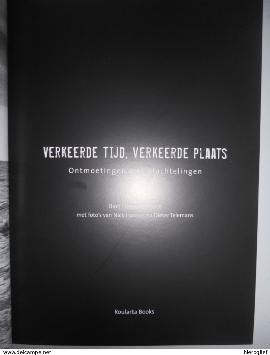 VERKEERDE TIJD / VERKEERDE PLAATS Ontmoetingen Met Vluchtelingen / Van WERELDOORLOG I Tot Asielzoekers Nu - War 1914-18