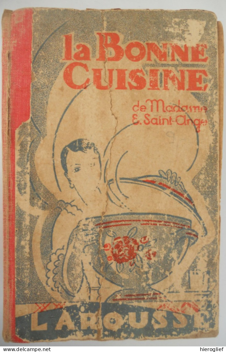 La Bonne Cuisine De Mme E. SAINT-ANGE 800 Recettes Et 500 Menus Paris Larousse 22e édition - Gastronomia