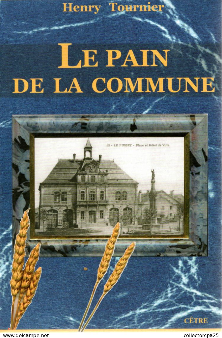 Le Pain De La Commune Le Russey Par Henry Tournier Aux Editions Cêtre Besançon Doubs Franche-Comté - Franche-Comté