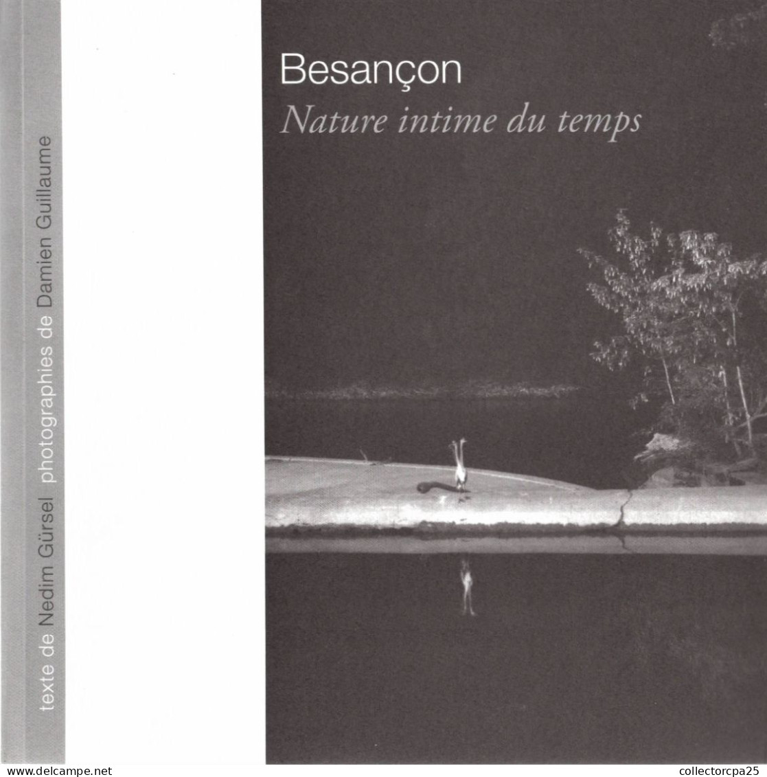 Besançon Nature Intime Du Temps Texte De Nedim Gürsel Photographies De Damien Guillaume Edition Empreinte Temps Présent - Franche-Comté