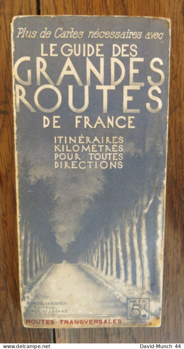 Le Guide Des Grandes Routes De France, Routes Transversales. Blondel La Rougerie éditeur. Non Daté - Maps/Atlas