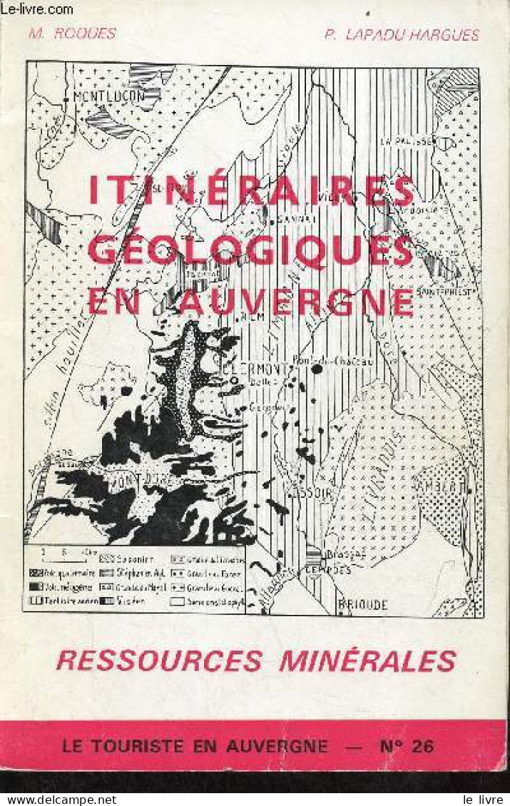 Itinéraires Géologiques En Auvergne - Collection Le Touriste En Auvergne N°26. - M.Roques & P.Lapadu-Hargues - 1964 - Auvergne