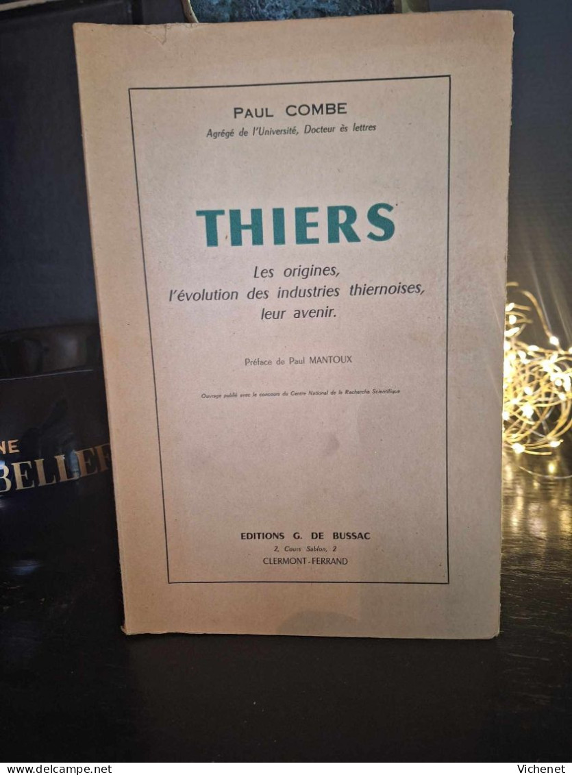 Thiers - Les Origines, L'évolution Des Industries Thiernoises, Leur Avenir Par Paul Combe - Auvergne