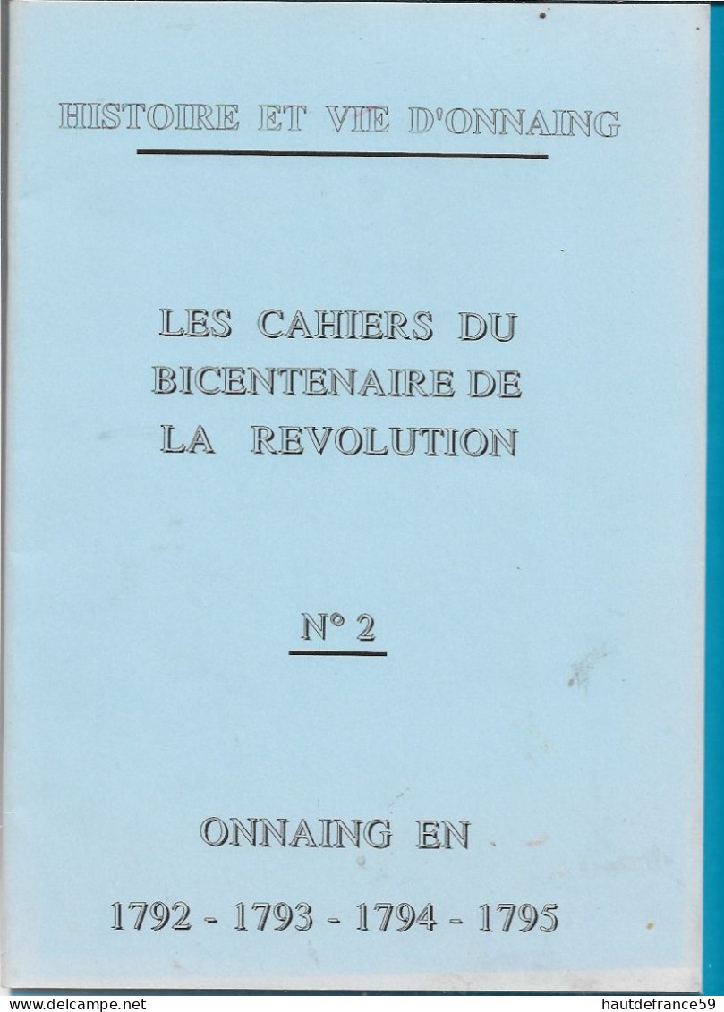 Monographie CAHIER N° 2 BICENTENAIRE DE LA REVOLUTION ONNAING En 1792 1793 1794 1795 - Picardie - Nord-Pas-de-Calais
