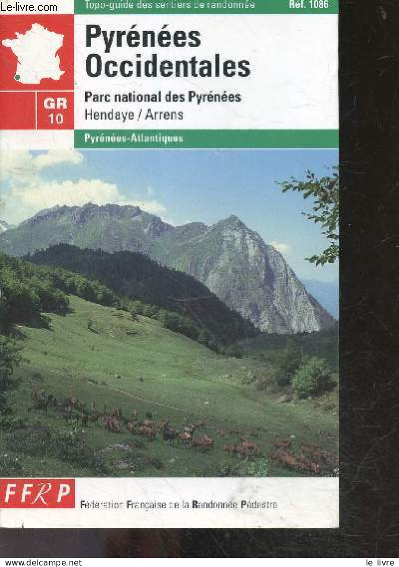 Les Pyrénées Occidentales - Parc National Des Pyrenees - Hendaye / Arrens - GR10 - Topo Guide Des Sentiers De Randonnee - Midi-Pyrénées