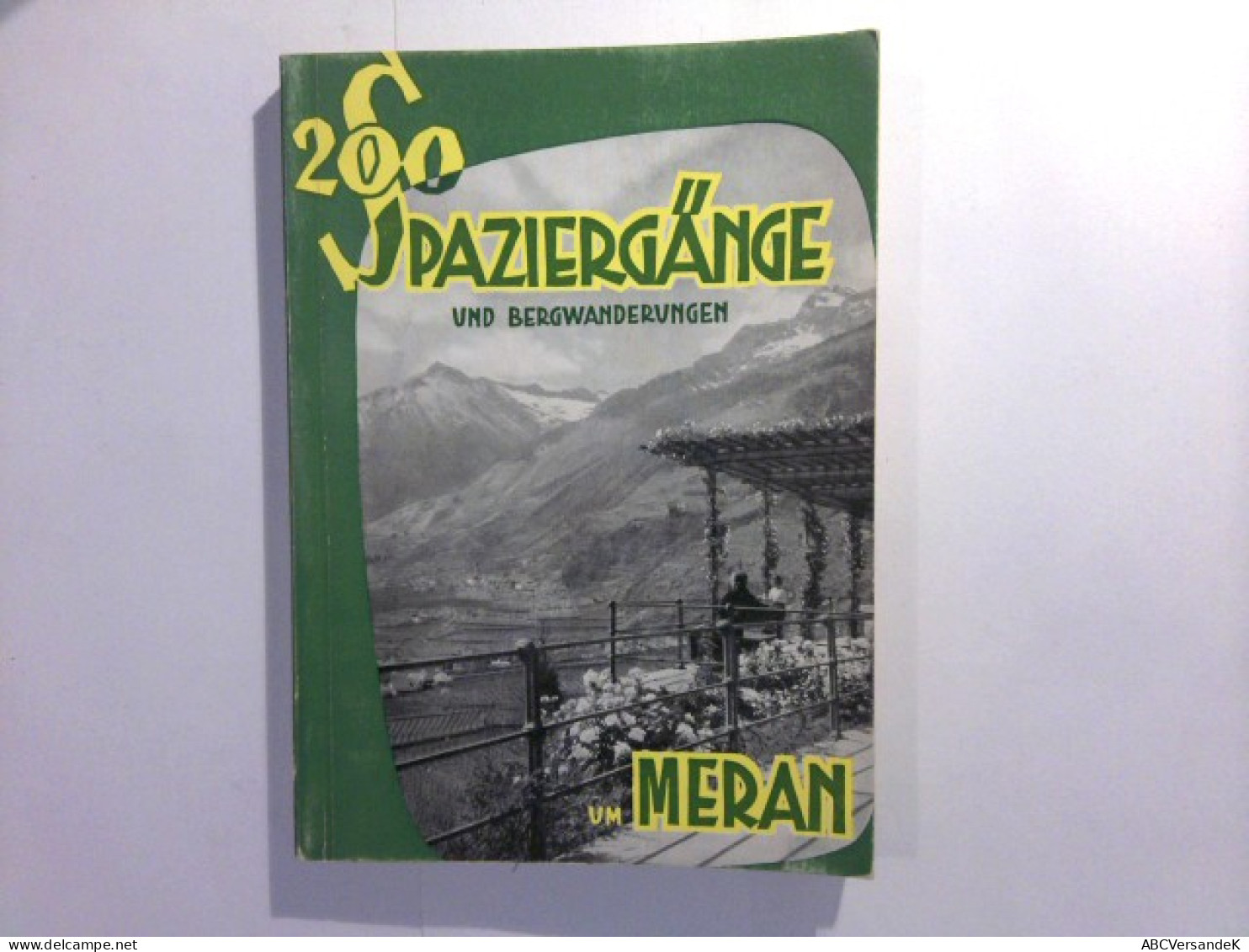 200 Spaziergänge Und Bergwanderungen Um Meran - Other & Unclassified