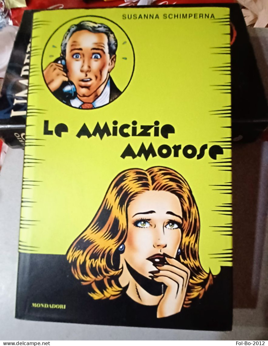 Susanna Schimperna Mondadori 2000 Le Amicizie Amorose. - Grands Auteurs
