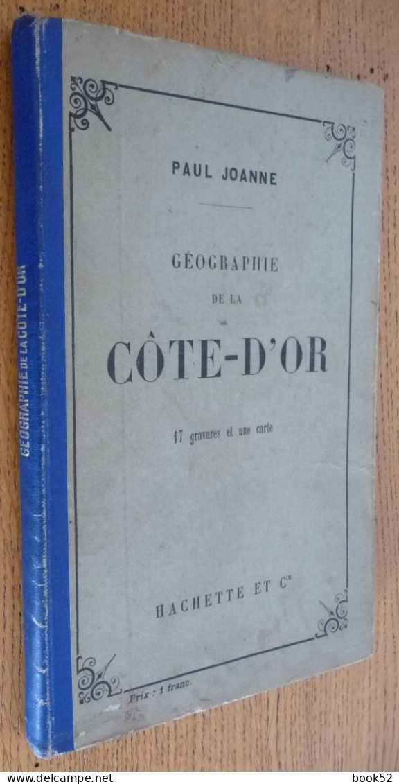 Géographie De La CÔTE-D'OR Par Adolphe JOANNE (1910)  17 Gravures Et 1 Carte Dépliante Coloriée - Bourgogne