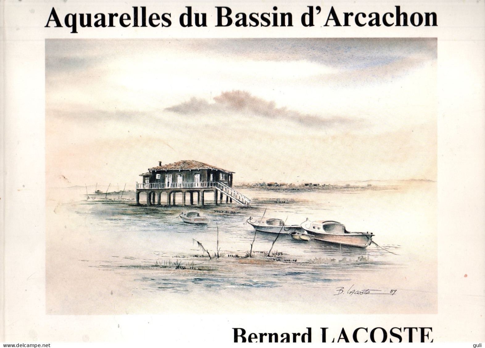 Livre > Culture > Art  - BERNARD LACOSTE Aquarelles Du Bassin D'ARCACHON 16 Aquarelles- OCCASION - Art