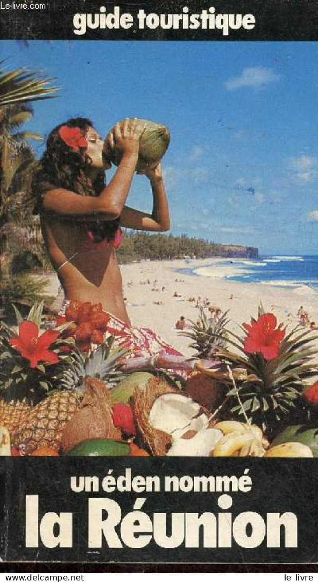 Un éden Nommé La Réunion - Guide Touristique - 2e édition Revue Et Remise à Jour. - Goyet Patrick - 1981 - Outre-Mer