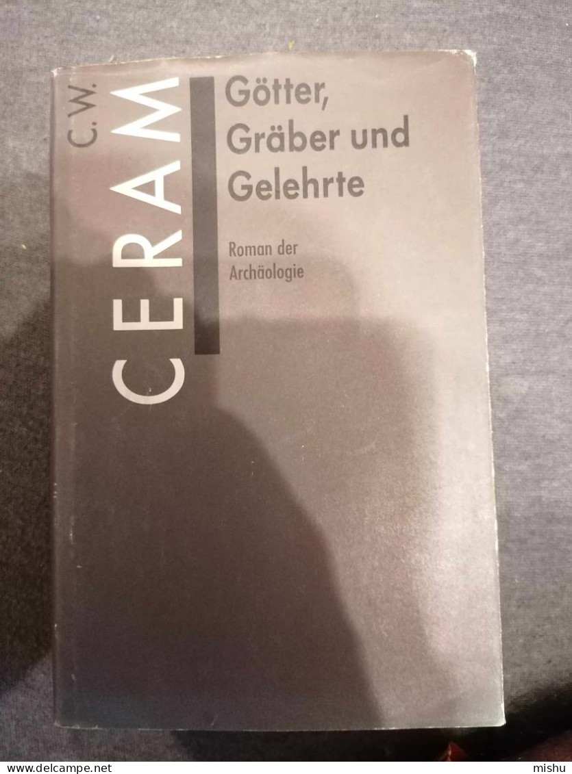 C.W.Ceram - Götter, Gräber Und Gelehrte. Roman Der Archaologie - 1. Frühgeschichte & Altertum