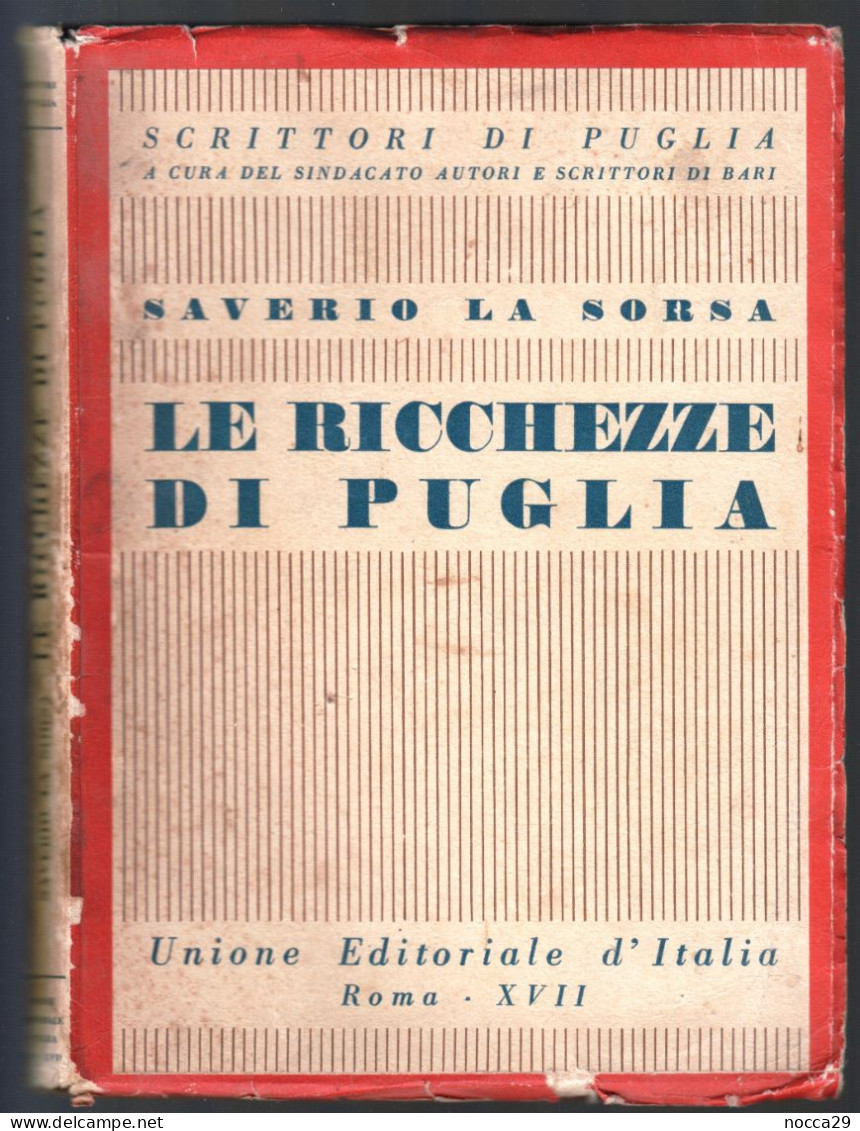 RARO LIBRO: LE RICCHEZZE DI PUGLIA - EDITO NEL 1939 - AUTORE: SAVERIO LA SORSA (NATO A MOLFETTA) (STAMP311) - Toursim & Travels