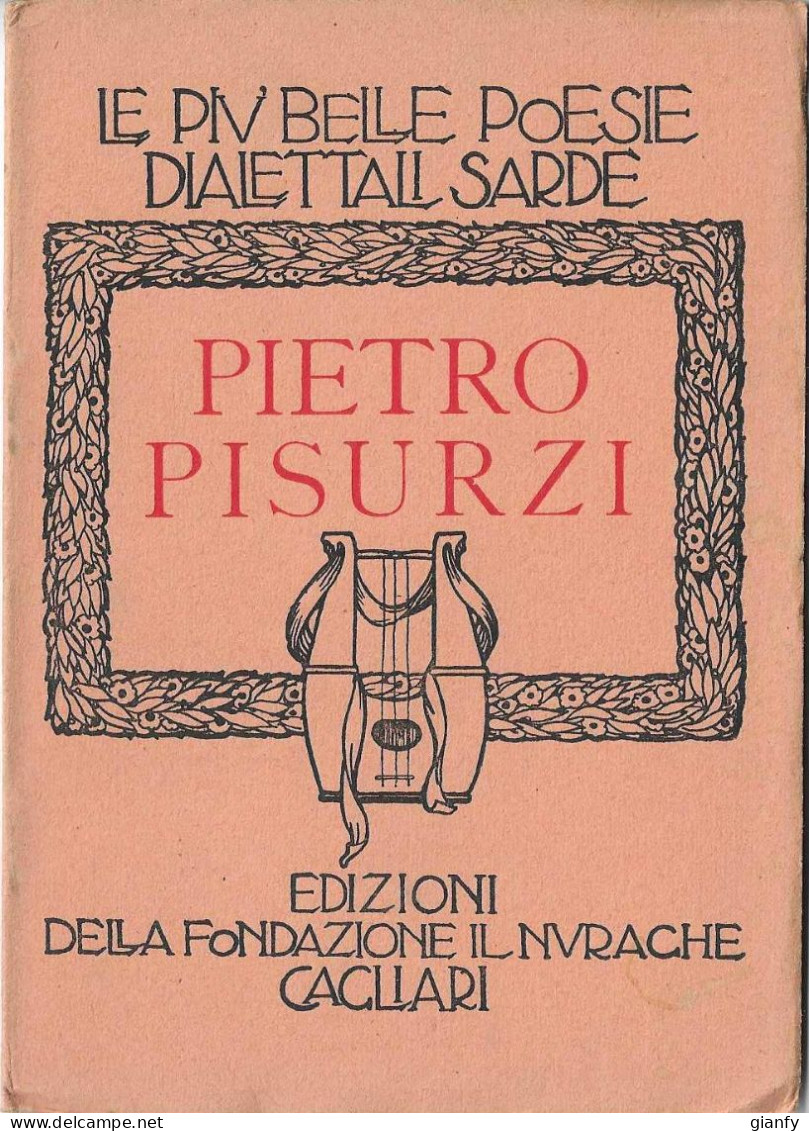 PIETRO PISURZI - LE PIU BELLE POESIE DIALETTALI SARDE - EDIZ. NURAGHE 1951 SARDEGNA - Lyrik