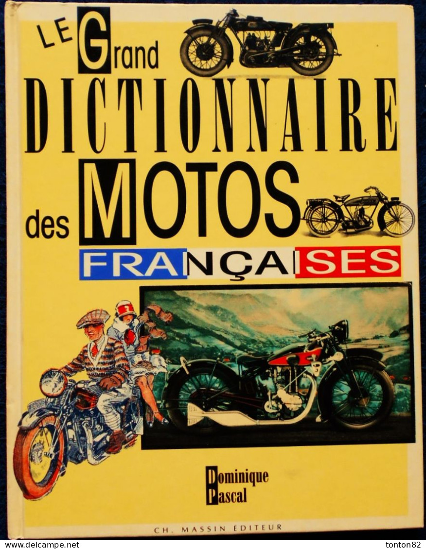 Dominique Pascal - Le Grand Dictionnaire Des MOTOS FRANÇAISES - CH. Massin Editeur - ( 2008 ) . - Moto