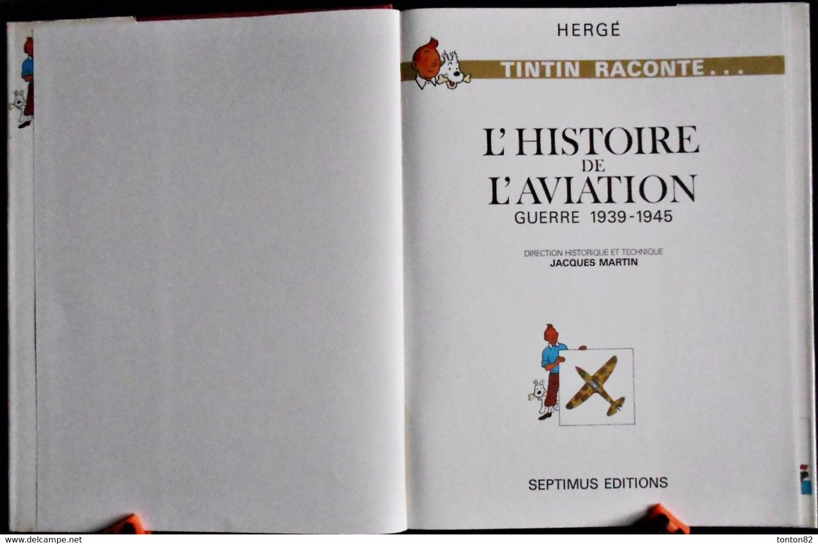 HERGÉ - TINTIN Raconte ... L'Histoire De L'Aviation - Guerre 1939 - 1945 - SEPTIMUS ÉDITIONS - (  1979 ) . - Hergé