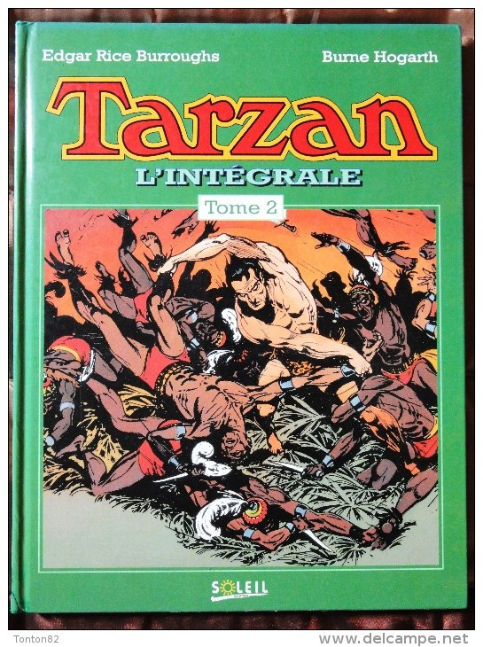 Edgar Rice Burroughs / Burne Hogarth - TARZAN - L' INTÉGRALE - Tome 2 - Éditions Soleil - ( EO 1993 ) . - Tarzan