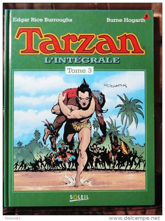 Edgar Rice Burroughs / Burne Hogarth - TARZAN - L' INTÉGRALE - Tome 3 - Éditions Soleil - ( EO 1993 ) . - Tarzan