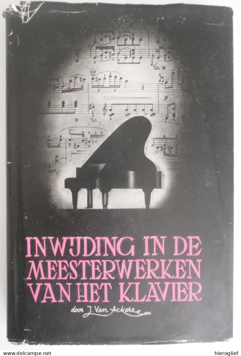 Inwijding In De Meesterwerken Van Het Klavier - J. Van Ackere 1947 Piano Muziek Composities Meesters - Otros & Sin Clasificación