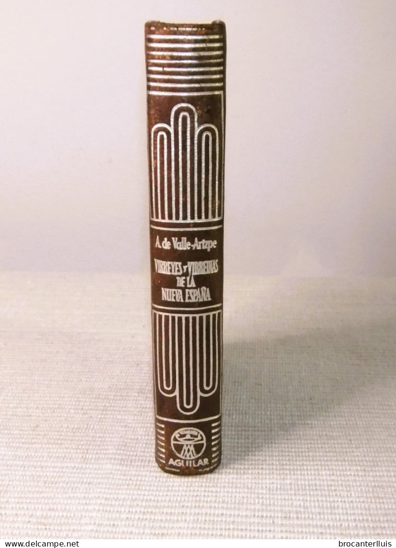 VIRREYES Y VIRREINAS DE LA NUEVA ESPAÑA. A.VALLE-ARIZPE 1952 AGUILAR/CRISOL 357 - Biographies