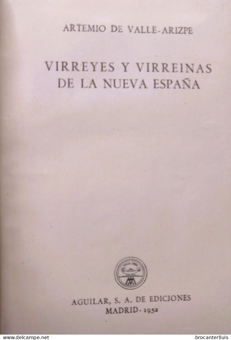 VIRREYES Y VIRREINAS DE LA NUEVA ESPAÑA. A.VALLE-ARIZPE 1952 AGUILAR/CRISOL 357 - Biografieën