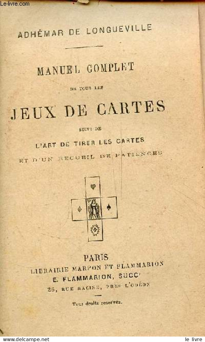 Manuel Complet De Tous Les Jeux De Cartes Suivi De L'art De Tirer Les Cartes Et D'un Recueil De Patiences. - De Longuevi - Palour Games