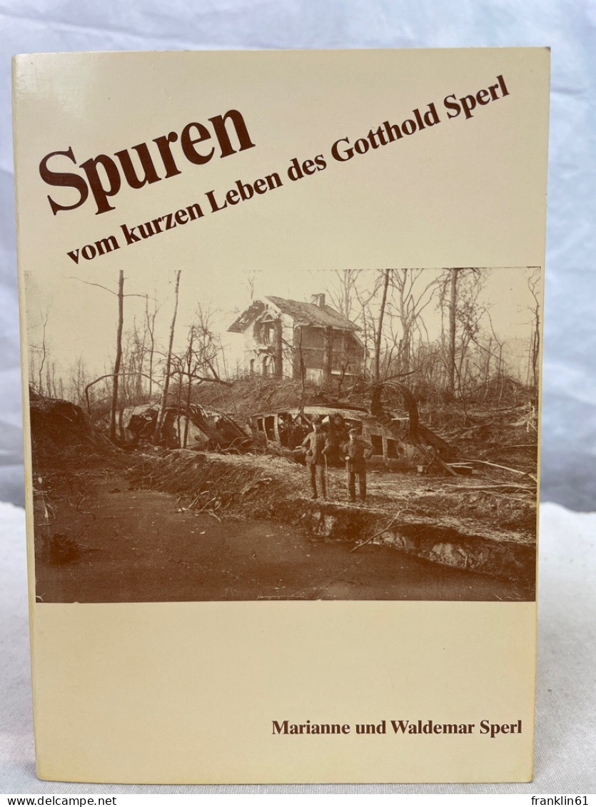 Spuren Vom Kurzen Leben Des Gotthold Sperl. - Biographies & Mémoirs