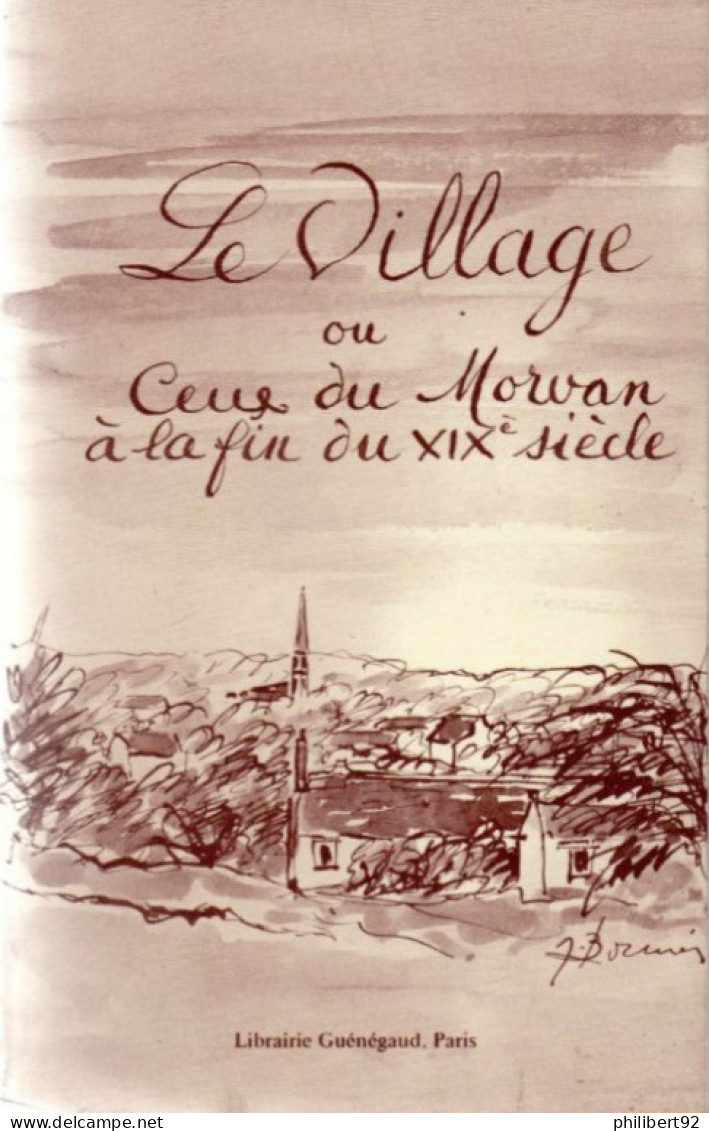 Henri Bachelin. Le Village Ou Ceux Du Morvan à La Fin Du XIXe Siècle. - Bourgogne