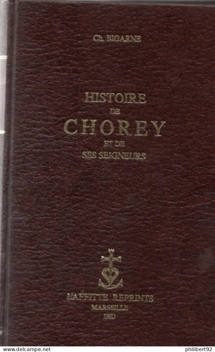 Charles Bigarne. Histoire De Chorey Et De Ses Seigneurs I Et II. - Bourgogne