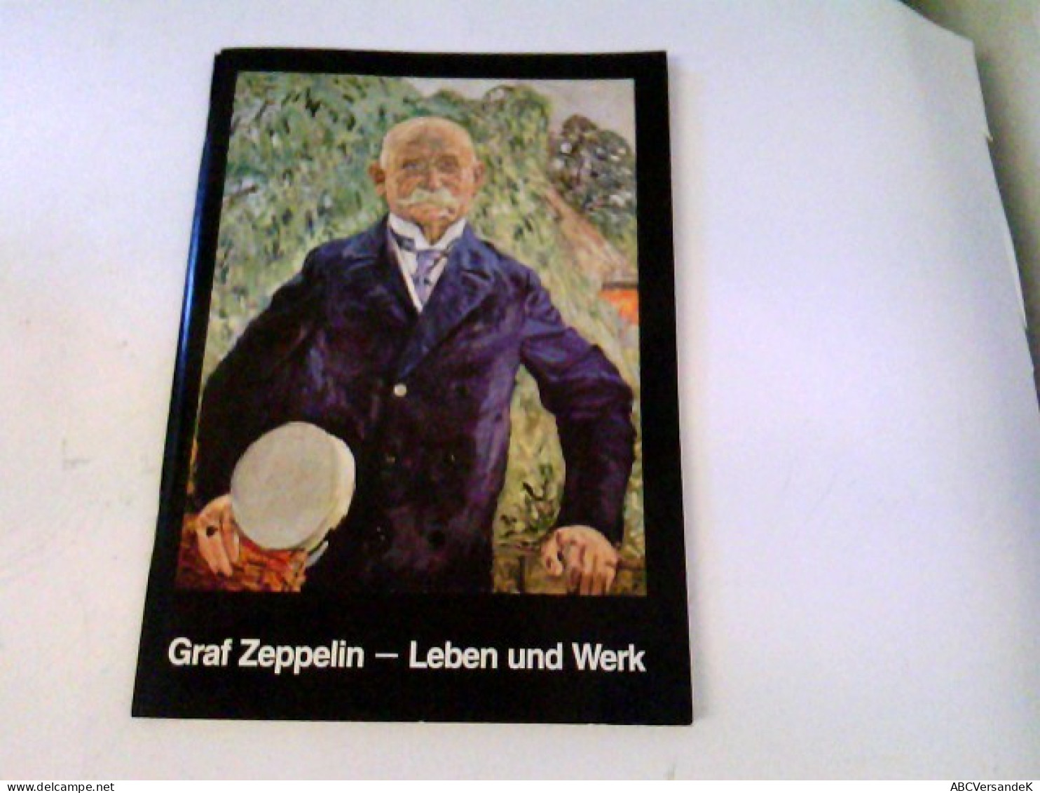 Graf Zeppelin - Leben Und Werk.Schriften Zur Geschichte Der Zeppelin-Luftschiffahrt Nr.3 - Transport