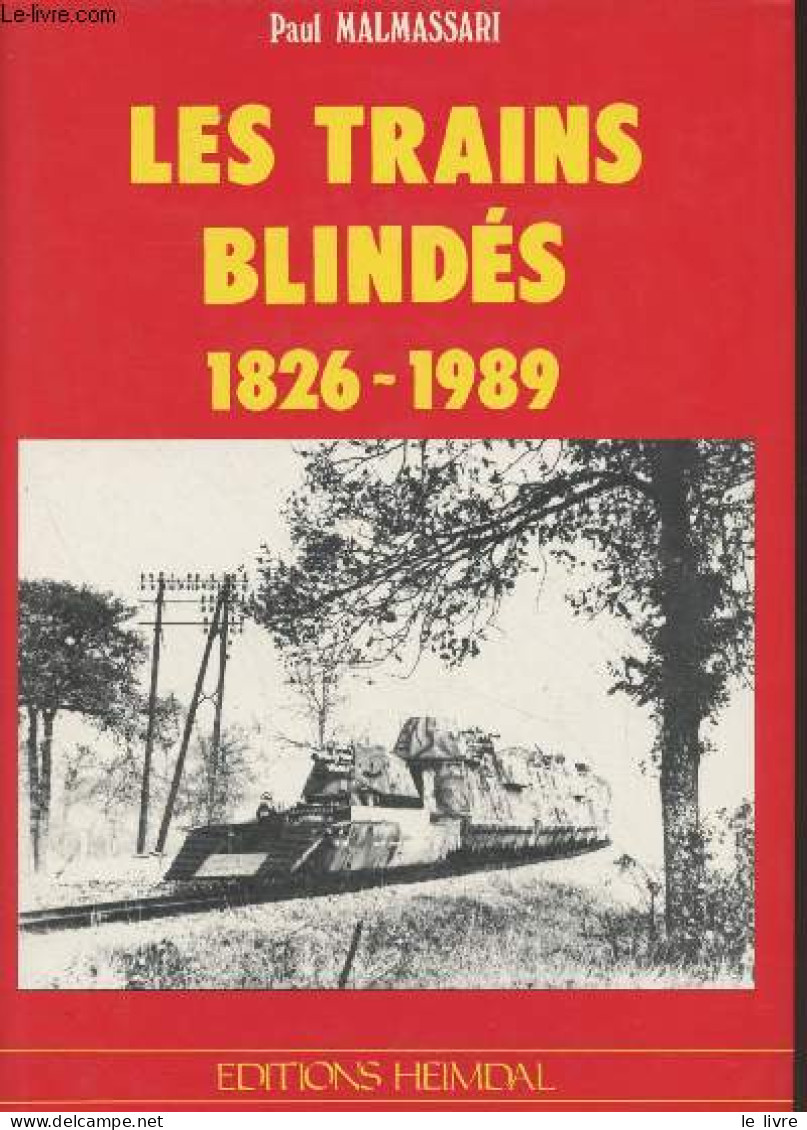 Les Trains Blindés (1826-1989) - Malmassari Paul - 1989 - Chemin De Fer & Tramway