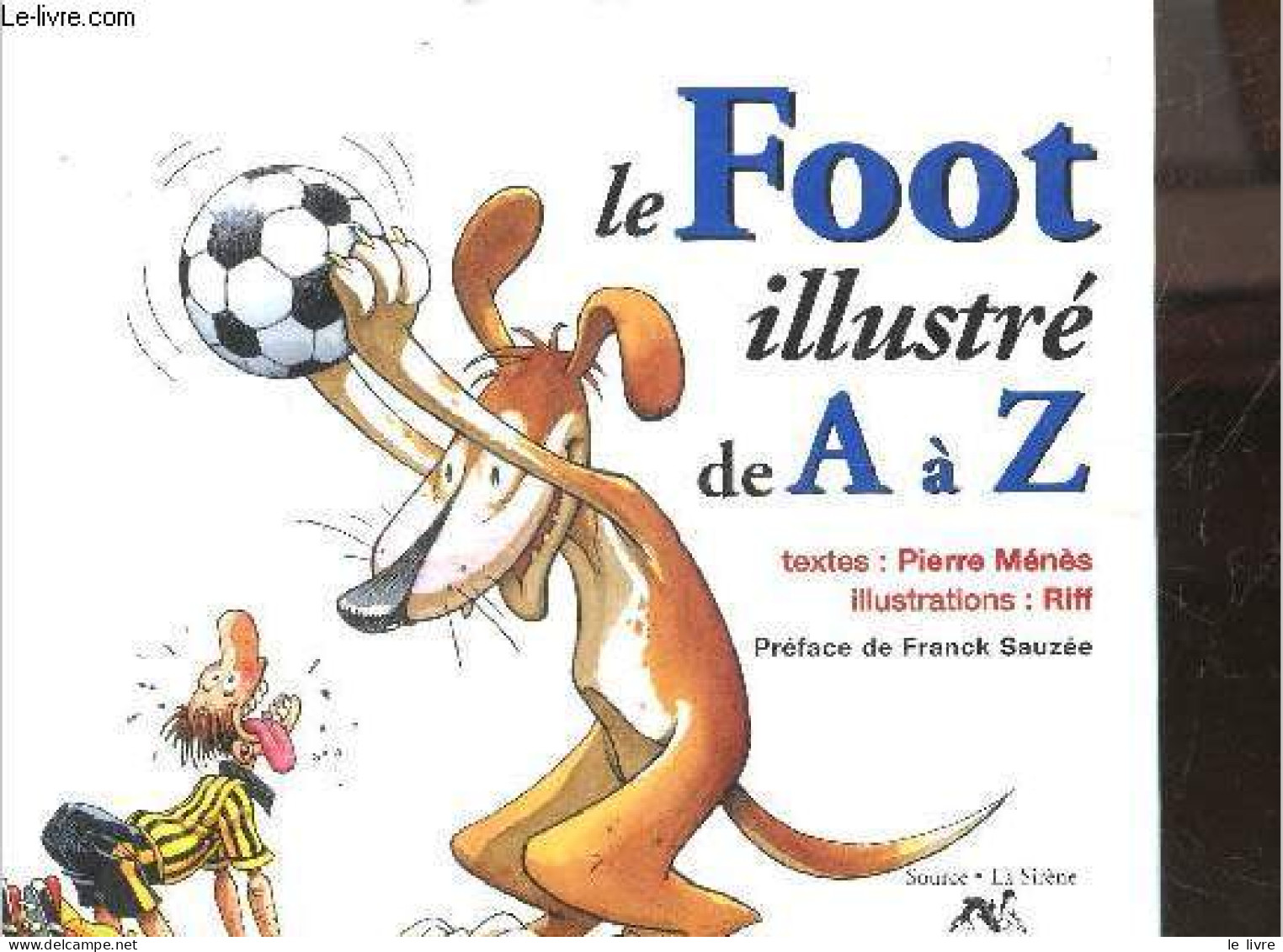 Le Foot Illustre De A A Z - Riff, Pierre Menes, Sauzee Franck - 1998 - Libros