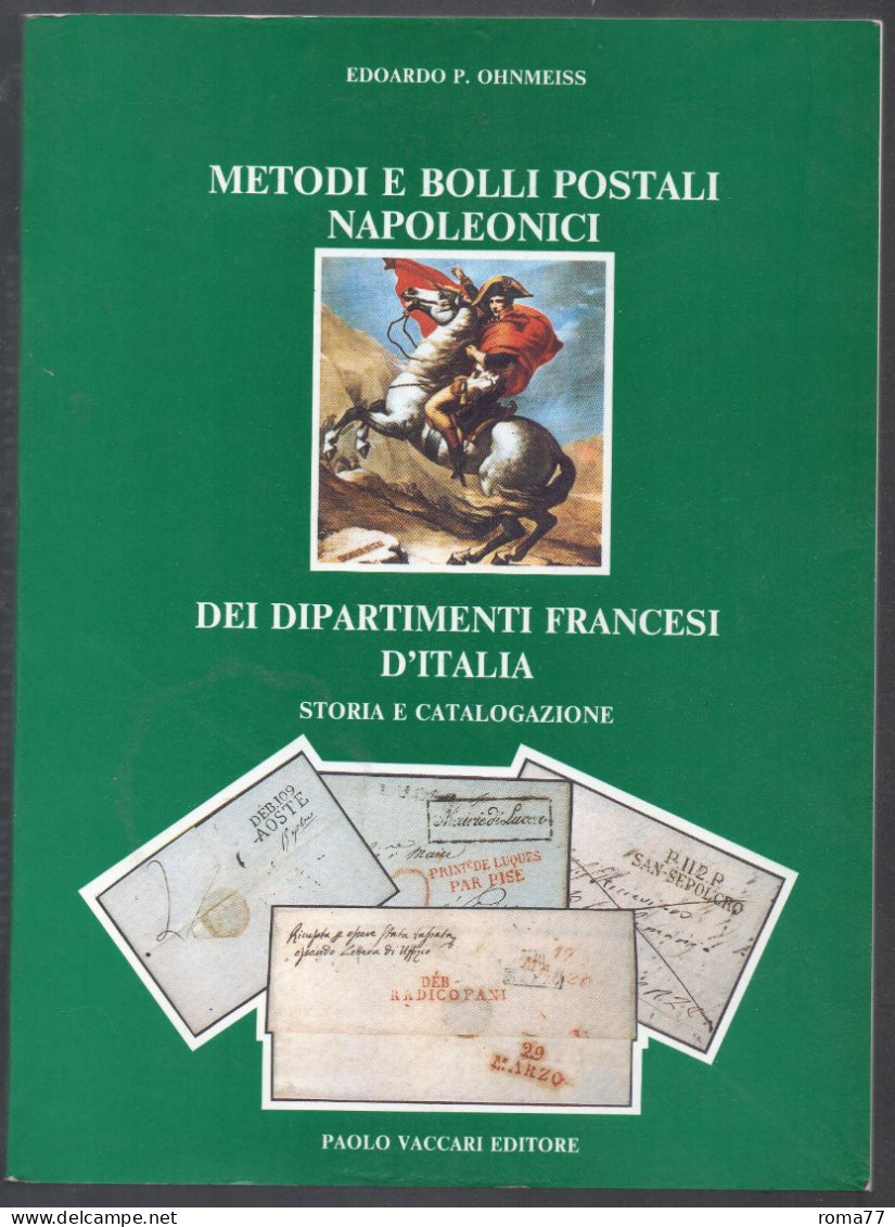 ITALIA  Metodi E Bolli Postali Napoleonici Dei Dipartimenti Francesi D'Italia. Storia E Catalogazione Di Edoardo Ohnmeis - Military Mail And Military History