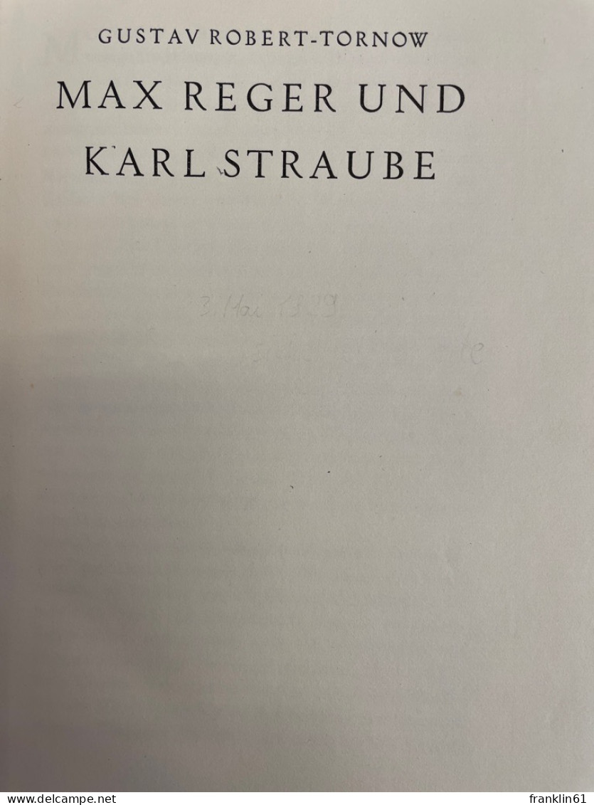 Max Reger Und Karl Straube : Im Auftr. Von Anton Kippenberg F. D. Leipziger Bibliophilen-Abend Zum 3. Mai 1929 - Musik