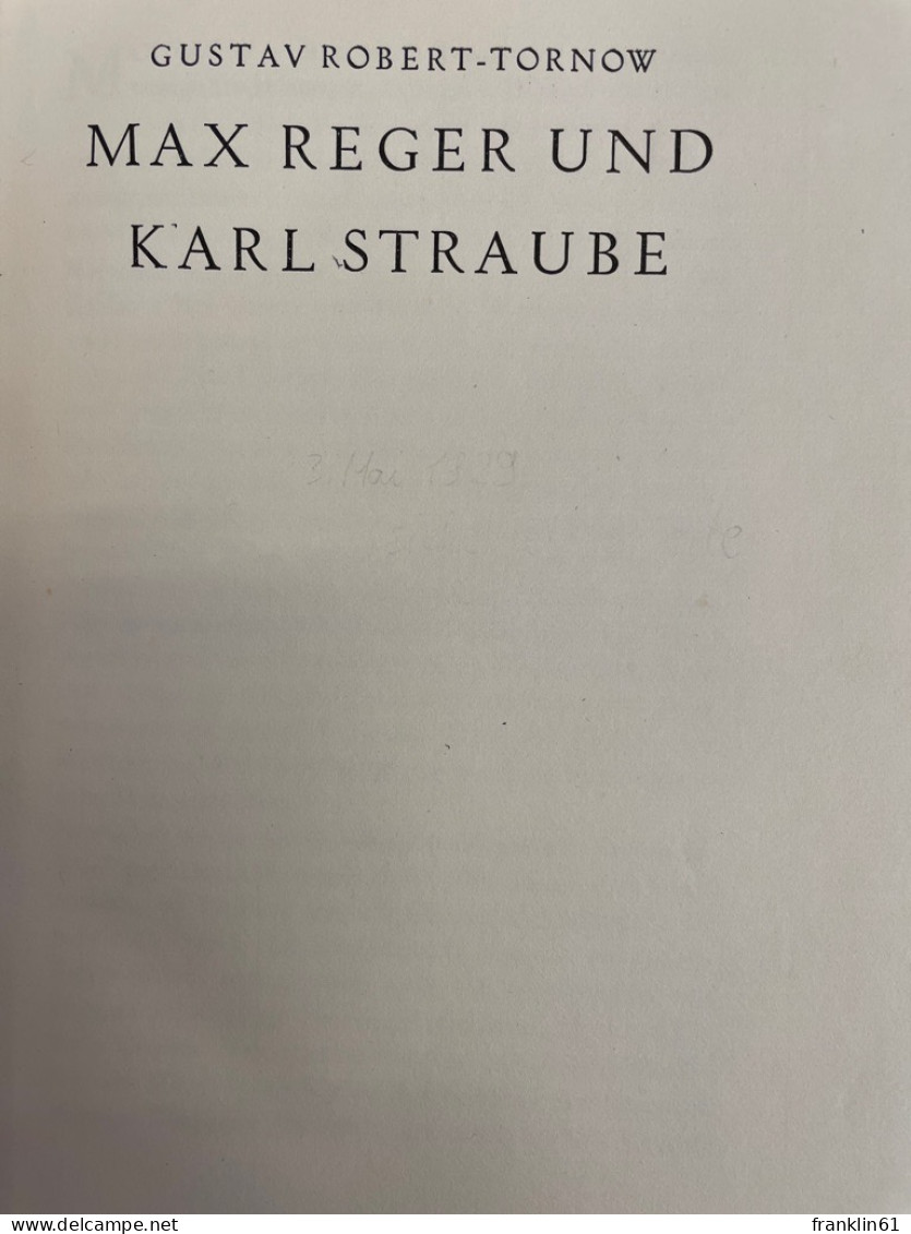 Max Reger Und Karl Straube : Im Auftr. Von Anton Kippenberg F. D. Leipziger Bibliophilen-Abend Zum 3. Mai 1929 - Música