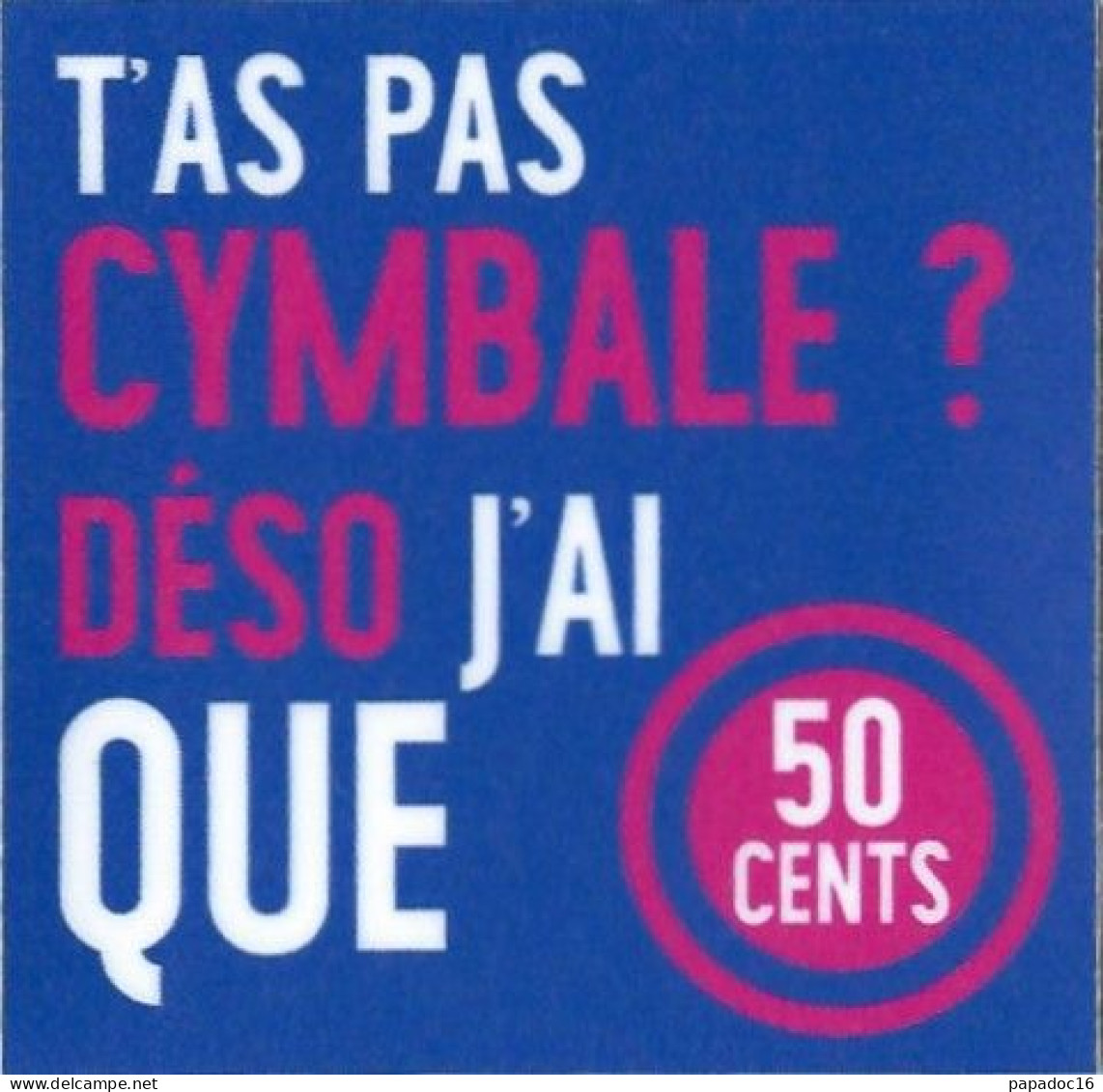 BD - Autocollant / Sticker / Aufkleber -  T'as Pas Cymbale ? Déso J'ai Que 50 Cents - Adesivi