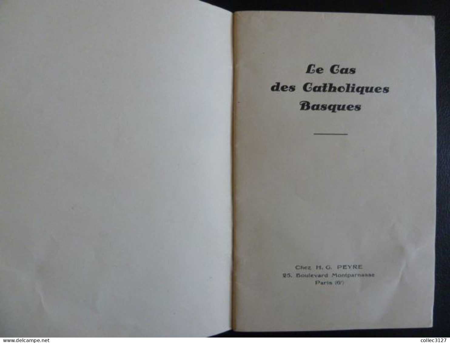 Le Cas Des Catholiques Basques - J. De Hiriartia - Ed. H.G. Peyre - 21*13.5cm - 45 Pages - état : Voir Coups Au Dos - Baskenland