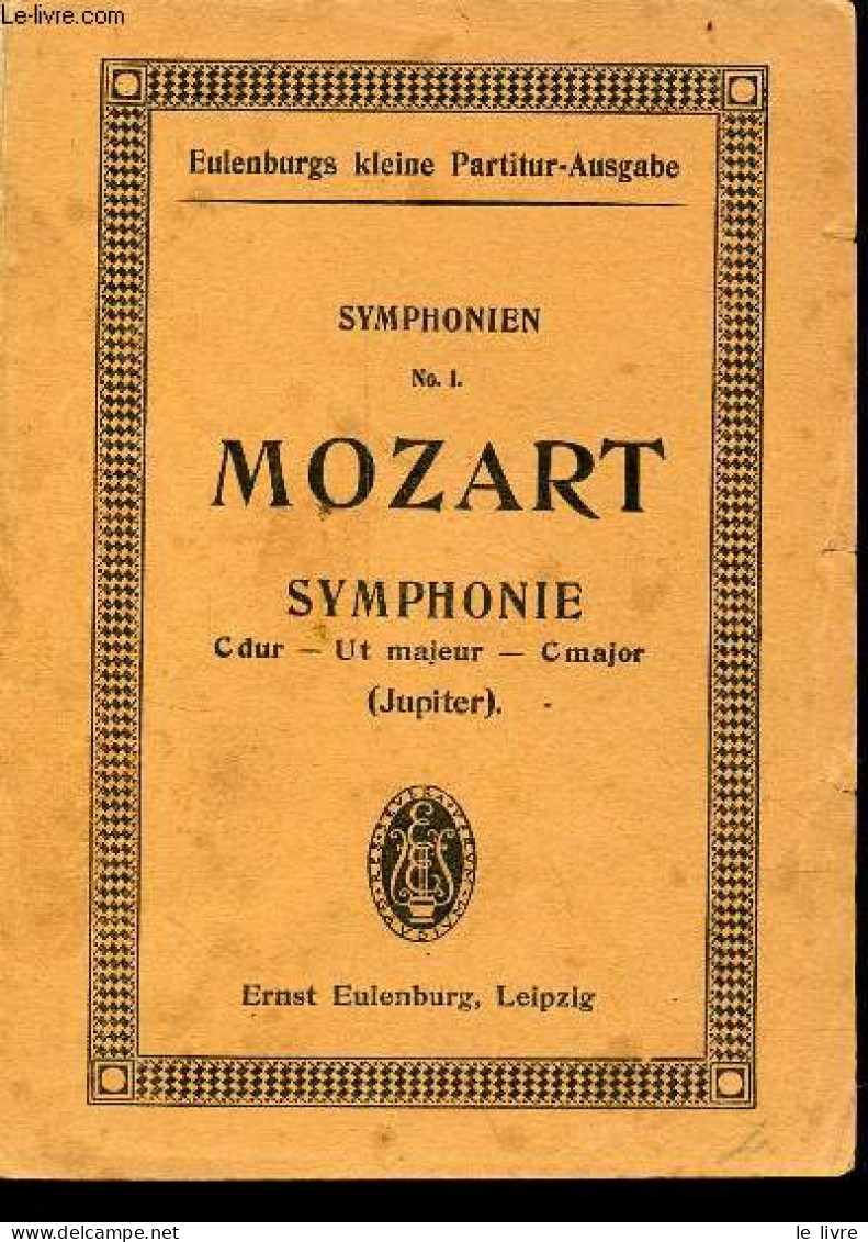 Symphonien N.1 Mozart Symphonie Cdur-Ut Majeur-Cmajor (Jupiter) - Eulenburgs Kleine Partitur-ausgabe. - Mozart - 0 - Musique